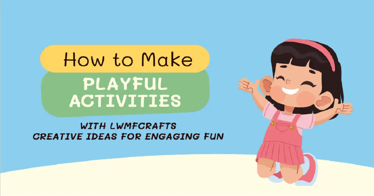 how to make playful activities lwmfcrafts